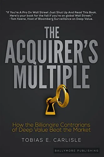 Book Review: The Acquirer's Multiple: How the Billionaire Contrarians of Deep Value Beat the Market