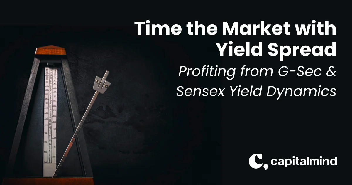 The Yield Frontier: Profiting from G-Sec & Sensex Yield Dynamics