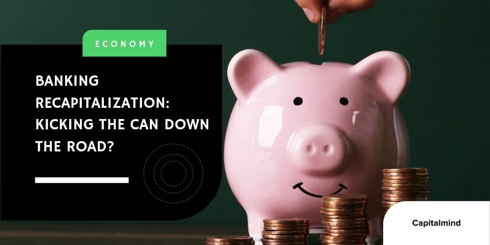 Banking Recapitalization: Kicking The Can Down The Road?