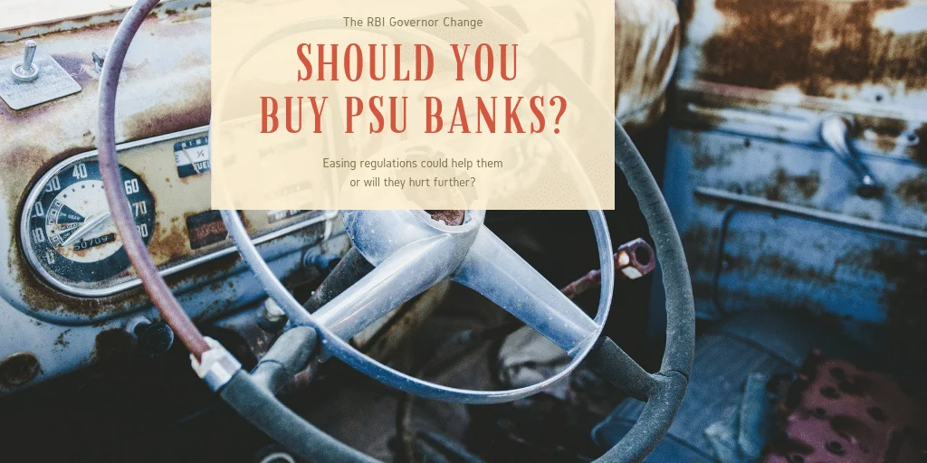Markets Expect Looser Bank Regulation, So Should You Buy Those Beaten Up PSU Banks?
