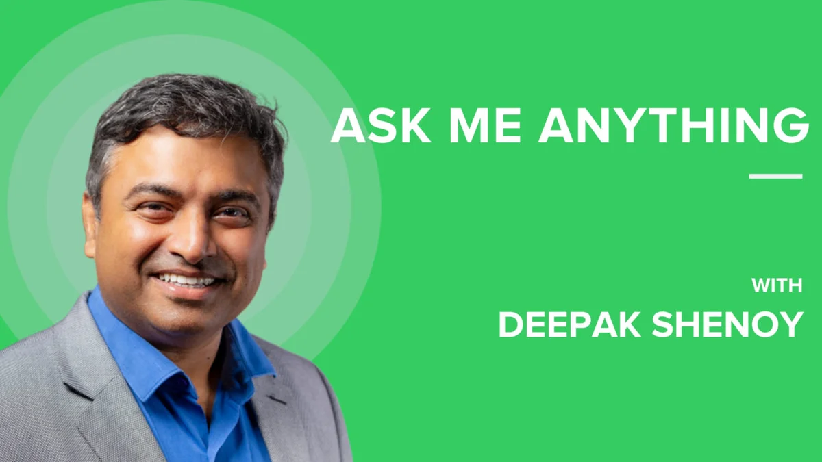 Ask Me Anything With Deepak Shenoy