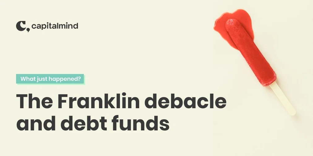 The Franklin Debacle: Six Debt Funds Shuttered, and Impact on Debt Funds