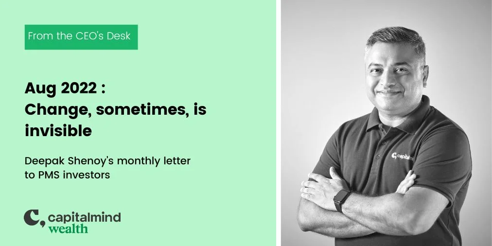 Wealth Letter Aug 2022: Change, sometimes, is invisible