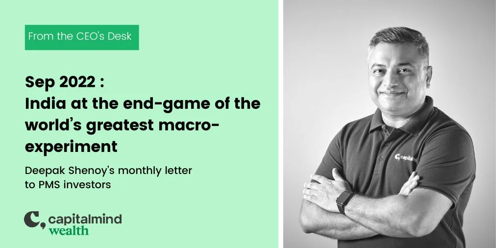 Wealth Letter Sep 2022: India at the end-game of the world’s greatest macro-experiment