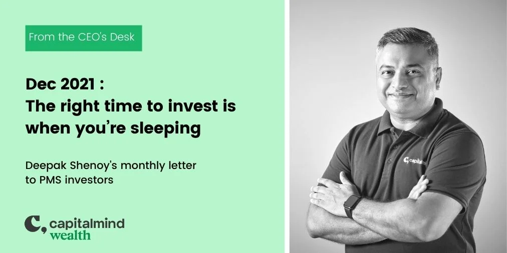Wealth Letter Dec 2021: The right time to invest is when you’re sleeping