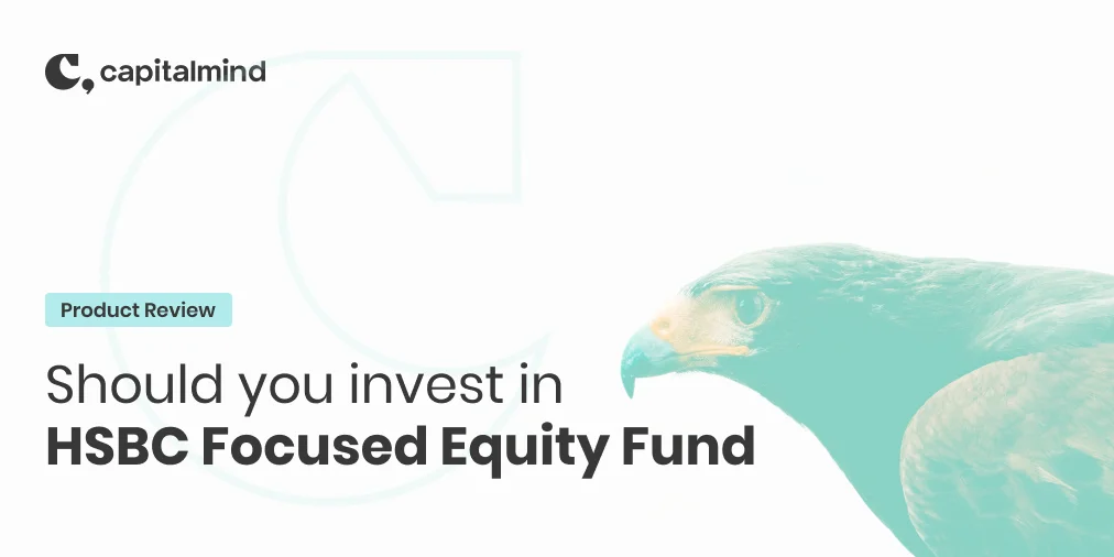 HSBC Focused Equity Fund: Should you invest?