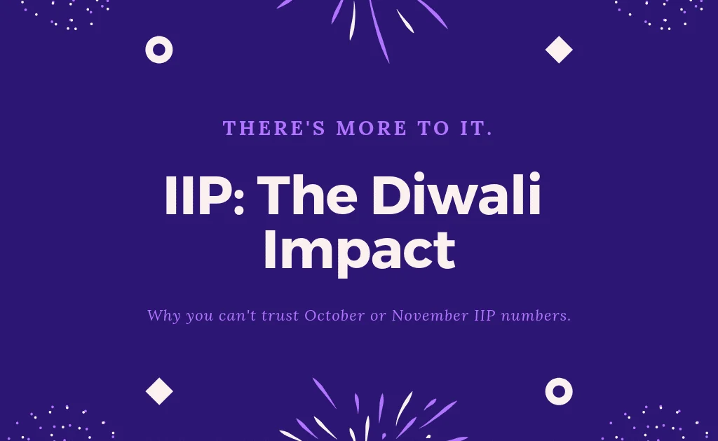 The Diwali Impact on IIP Makes Industrial Production Numbers Look Strange In October and November