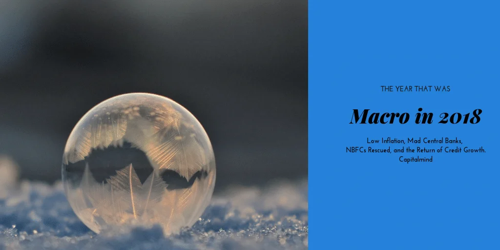 The Macro in 2018: The Rupee, Banks Rescuing NBFCs, Low Inflation and Central Bank Insanity