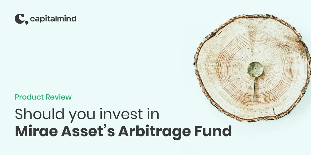 Mirae Asset Arbitrage Fund: Should you invest?
