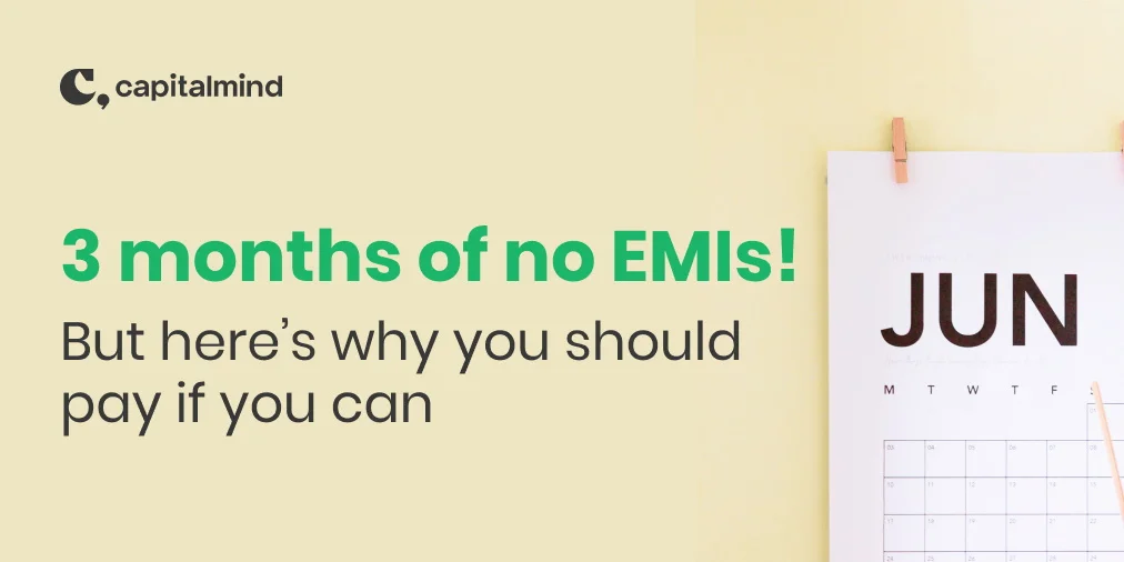3 Months of No EMIs, But Why You Should Pay If You Can