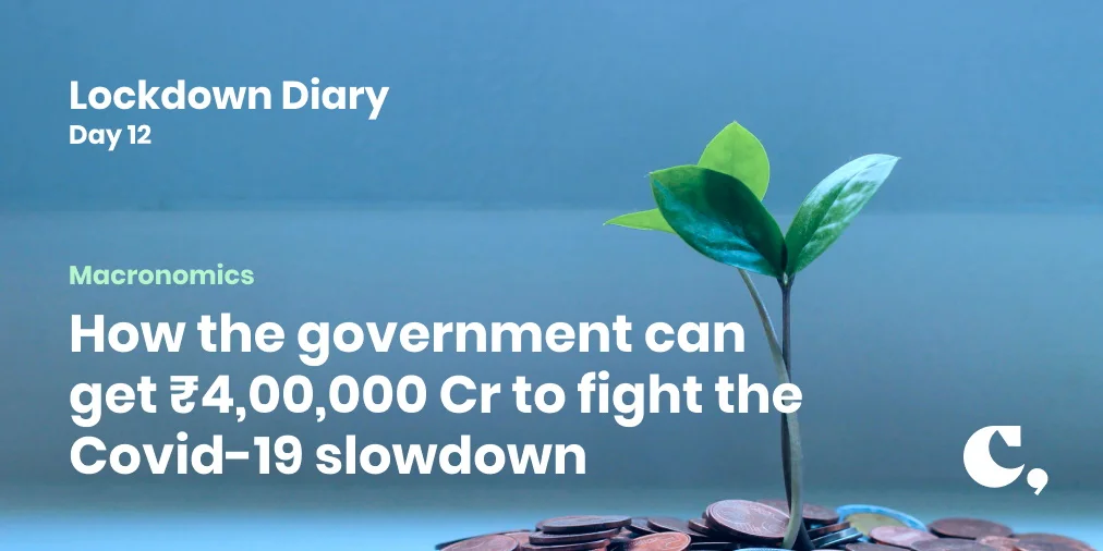 How The Government Can Get 400,000 cr. to fight the Covid Slowdown
