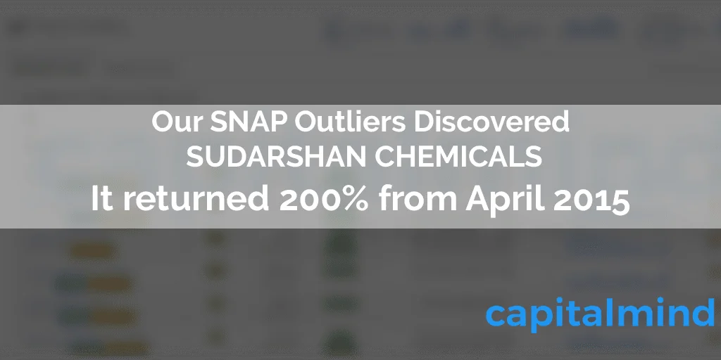 How we used Outliers to discover Sudarshan Chemicals, which returned 200%.