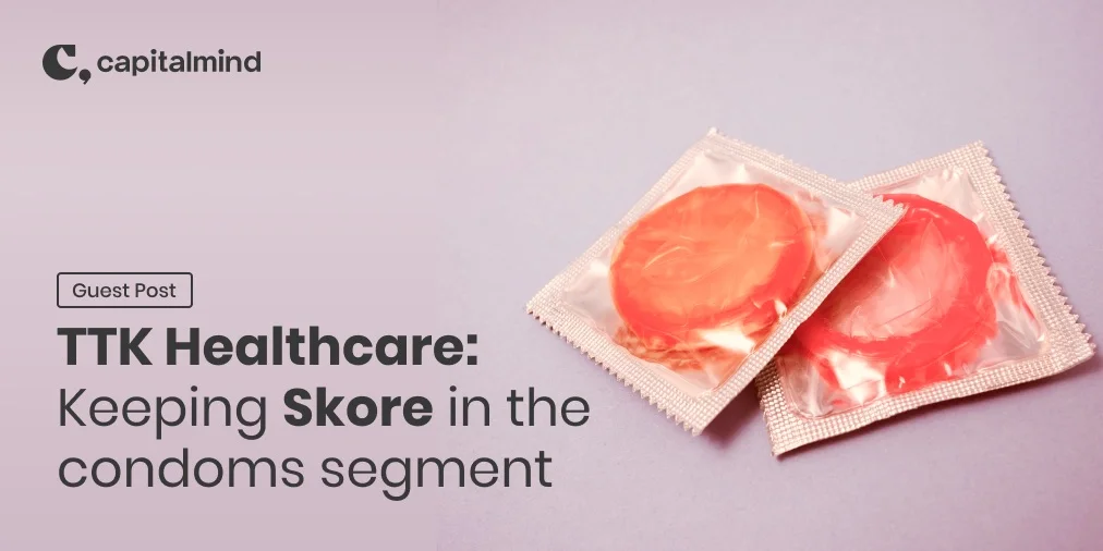 TTK Healthcare: Keeping Skore in the condoms segment