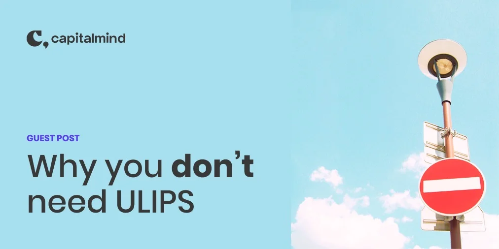Why you don't need ULIPs