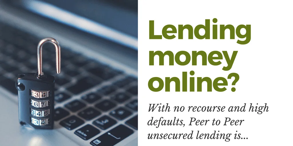 The Folly of Retail Investors Lending People Money, Without Collateral, and That Too, Online