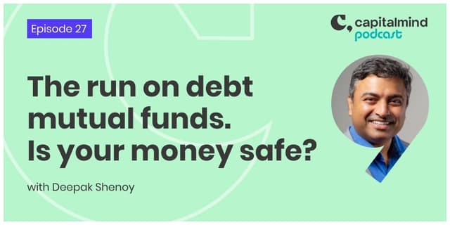 Podcast #27: The run on debt mutual funds. Is your money safe?