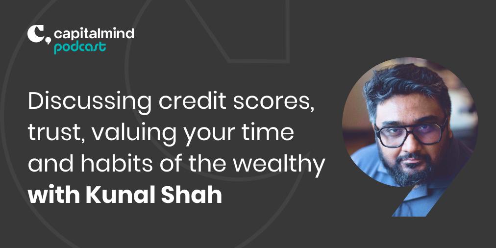 Podcast #29: Discussing credit scores, trust, valuing your time and habits of the wealthy with Kunal Shah