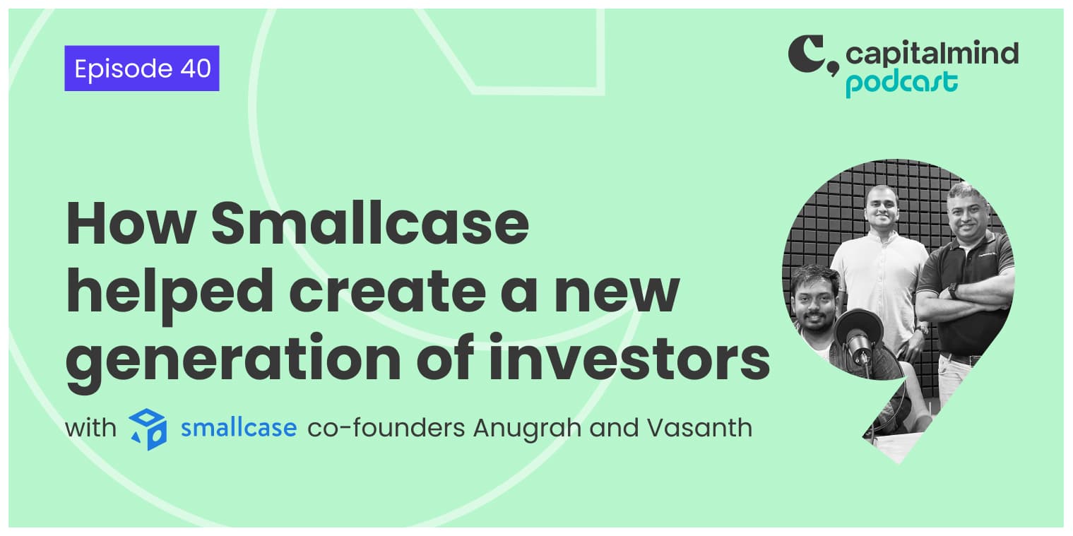 EP40: How Smallcase helped create a new generation of investors