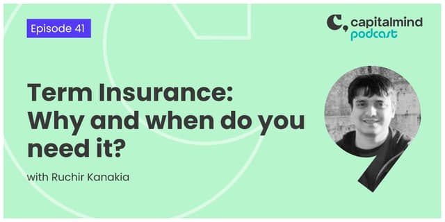 EP41: Term Insurance - Why and when do you need it?