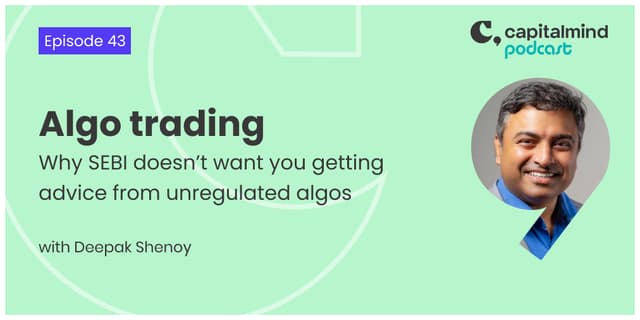 Why SEBI doesn’t want you getting advice from unregulated algos (EP43)
