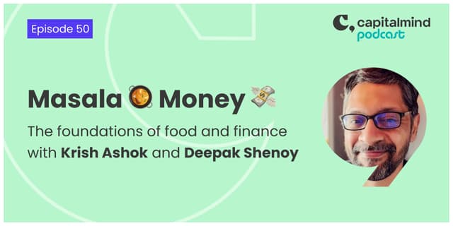 Masala Money: Krish Ashok X Deepak Shenoy on Food and Finance
