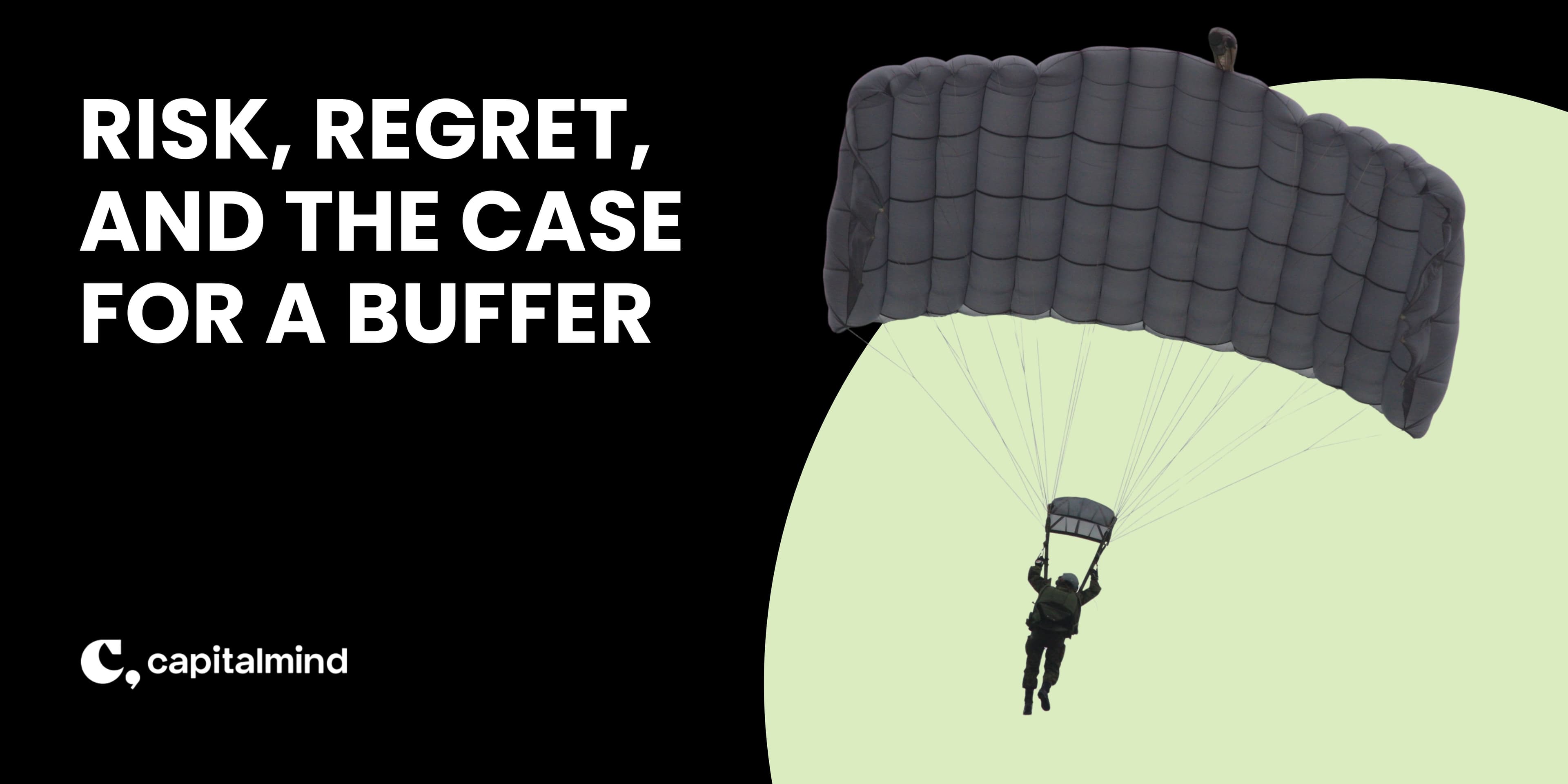 Risk, Regret, and Case for a Buffer